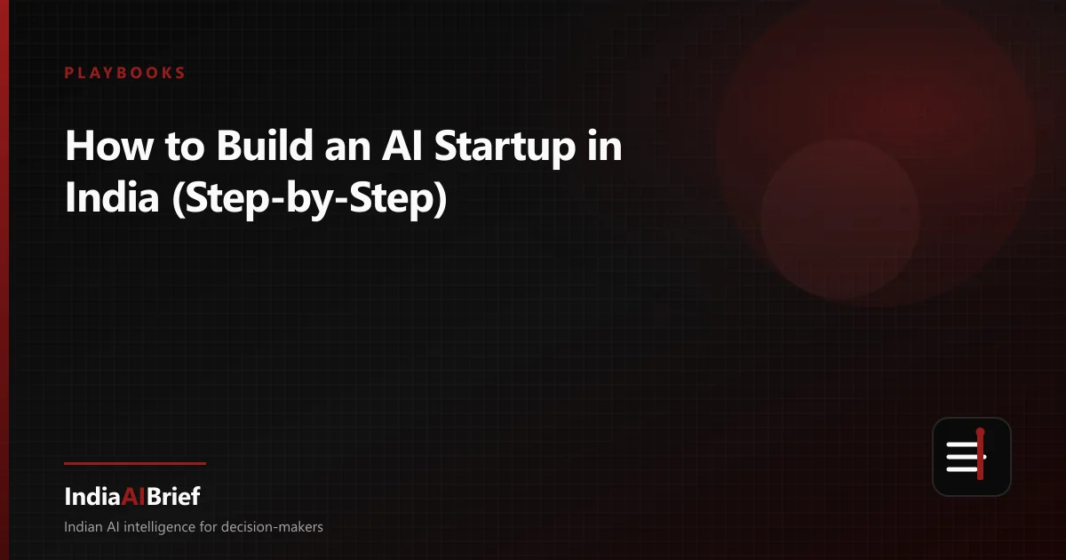 Editorial graphic for How to Build an AI Startup in India (Step-by-Step)